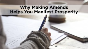 Why Making Amends Helps You Manifest Prosperity